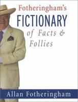 Fotheringham's Fictionary of Facts & Follies 1552633578 Book Cover