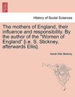 The Mothers of England: Their Influence and Responsibility 1016100647 Book Cover