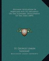 Highway Legislation In Maryland And Its Influence On The Economic Development Of The State 0530175533 Book Cover