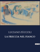 La Freccia Nel Fianco (Italian Edition) B0CJ7LM77C Book Cover