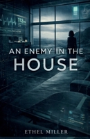 An Enemy in the House: A Domestic Psychological Thriller B0GKYHXG38 Book Cover