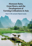 Monsoon Rains, Great Rivers and the Development of Farming Civilisations in Asia 1107030080 Book Cover