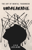 Unbreakable: The Art of Mental Toughness B0DTRMT33S Book Cover