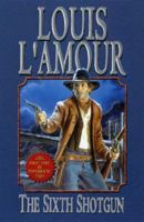 The Sixth Shotgun (Louis L'Amour)
