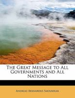 The Great Message to All Governments and All Nations 1275777686 Book Cover