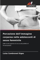 Percezione dell'immagine corporea nelle adolescenti di sesso femminile 6209409873 Book Cover