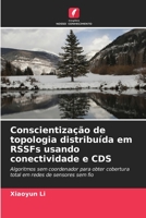 Conscientização de topologia distribuída em RSSFs usando conectividade e CDS: Algoritmos sem coordenador para obter cobertura total em redes de sensores sem fio 6203516341 Book Cover