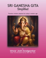 Sri Ganesha Gita - Simplified: Timeless wisdom - adapted for today’s modern age (Hindu Dharma Simplified) B0FVFDGL19 Book Cover