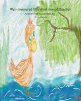 Well-Mannered Little Duck Named Quacker 1093259922 Book Cover