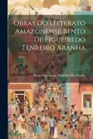 Obras Do Litterato Amazonense Bento De Figueiredo Tenreiro Aranha 1021651605 Book Cover