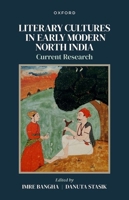 Literary Cultures in Early Modern North India: Current Research 0192889346 Book Cover