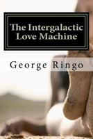 The Intergalactic Love Machine 1470023415 Book Cover