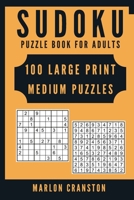 Sudoku Puzzle Book For Adults: 100 Large Print Medium Puzzles for Sudoku Lovers 1700400339 Book Cover