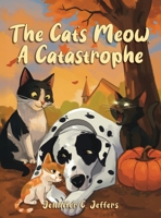 The Cat's Meow, A Catastrophe B0GTCBMTC1 Book Cover