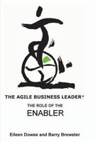 The Agile Business Leader: The Role of the Enabler 9881946824 Book Cover