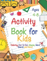 Activity Book for Kids Ages 4-8: A Fun Kid Workbook Game For Learning, Coloring, Dot To Dot, Mazes, Word Search and More! 1695737539 Book Cover