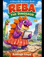 Reba The Dinosaur (Dinoville Dinosaurs) B0GKNRK1YT Book Cover