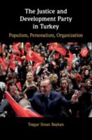 The Justice and Development Party in Turkey: Populism, Personalism, Organization 1108461654 Book Cover