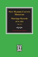 New Madrid County, Missouri Marriage Records, 1874-1881. (Volume #2) 0893088048 Book Cover
