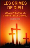 Les crimes de Dieu, suivi de Douze Preuves de l'inexistence de Dieu 1534955623 Book Cover