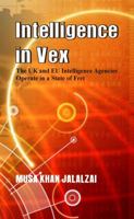 Intelligence in Vex: The UK & Eu Intelligence Agencies Operate in a State of Fret 9388161262 Book Cover