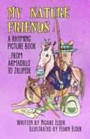 My Nature Friends - A-Z Rhyming Picture Book 1493711172 Book Cover