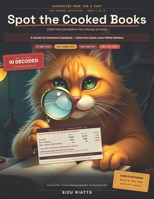 Accounting Made Fun & Easy: Spot the Cooked Books: A Beginner's Guide to Red Flags, Fishy Figures, and How the Numbers Get Faked — with Case Files You Solve Yourself B0HFF9CNML Book Cover