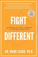 Fight Different: The Power of Focal Thinking in Systemic Conflicts 1777423503 Book Cover