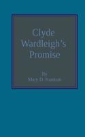 Clyde Wardleigh's Promise 1544840330 Book Cover
