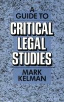 A Guide to Critical Legal Studies 0674367561 Book Cover