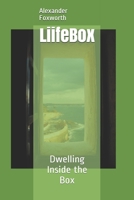 LiifeBox: Dwelling Inside the Box B093KPXBJQ Book Cover