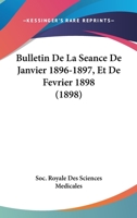Bulletin De La Seance De Janvier 1896-1897, Et De Fevrier 1898 (1898) 1168459931 Book Cover