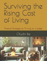 Surviving the Rising Cost of Living: Practical Strategies for Thriving on a Budget B0DS13DSG6 Book Cover