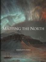 Mapping the North 1851245723 Book Cover