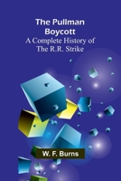 The Pullman Boycott: A Complete History of the R.R. Strike 9362923440 Book Cover