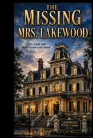 The Missing Mrs. Lakewood: A Psychological Mystery Thriller of Hidden Records and Controlled Truth B0H79PP4SS Book Cover