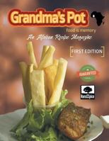 Grandma's Pot: Food Is Memory: An African Recipe Magazine 1524699438 Book Cover