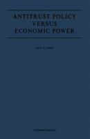 Antitrust Policy versus Economic Power 9020704737 Book Cover