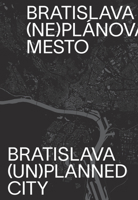 Bratislava (un)planned city 8055646961 Book Cover