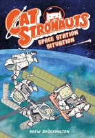 CatStronauts: Space Station Situation 031630753X Book Cover