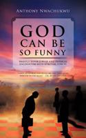 God Can Be So Funny : Priestly Silver Jubilee And Physical Encounters With Spiritual Forces 1475953224 Book Cover