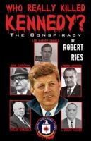 Who Really Killed Kennedy? 0741481324 Book Cover