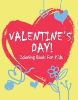 Valentine’s Day coloring book for kids: A Fun Valentine's Day Coloring Book (Hearts, Animals, Flowers, Trees, Valentine's Day and More Cute Designs) 1672299845 Book Cover