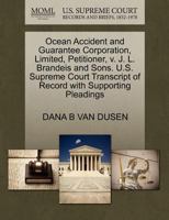 Ocean Accident and Guarantee Corporation, Limited, Petitioner, v. J. L. Brandeis and Sons. U.S. Supreme Court Transcript of Record with Supporting Pleadings 1270269488 Book Cover