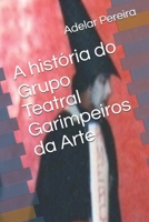 A história do Grupo Teatral Garimpeiros da Arte B089LYN49G Book Cover
