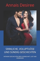 SINNLICHE, VOLUPTUÖSE UND SÜNDIG GESCHICHTEN: INTENSIVE GESCHICHTEN ÜBER LEIDENSCHAFT, LUST UND VERGNÜGEN (German Edition) B0DVZS2VPC Book Cover