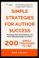 Simple Strategies for Author Success: “Simple Marketing. More Readers. Better Sales.” B0H5MJCGM1 Book Cover