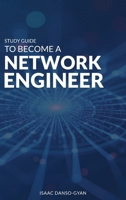 Study Guide to Become a Network Engineer 1969120940 Book Cover