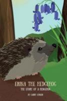 Erina the Hedgehog: The Story of a Hedgehog 1511744081 Book Cover