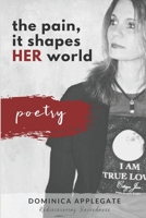 The Pain, It Shapes Her World: A poetry collection about pain, struggle, and hope. 108271934X Book Cover
